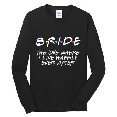 Bachelorette Party Bride The One Where I Live Happily Tall Long Sleeve T-Shirt