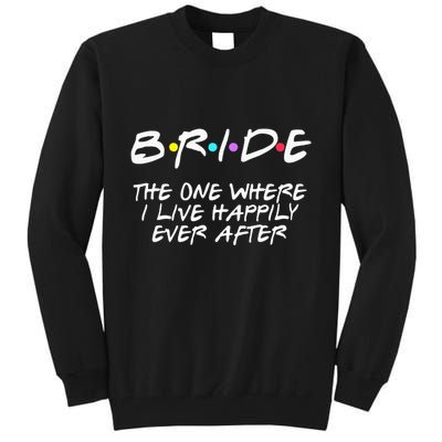 Bachelorette Party Bride The One Where I Live Happily Tall Sweatshirt