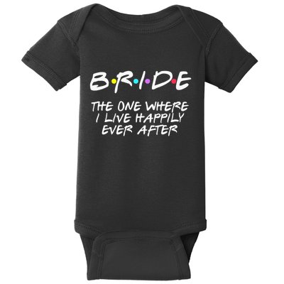 Bachelorette Party Bride The One Where I Live Happily Baby Bodysuit