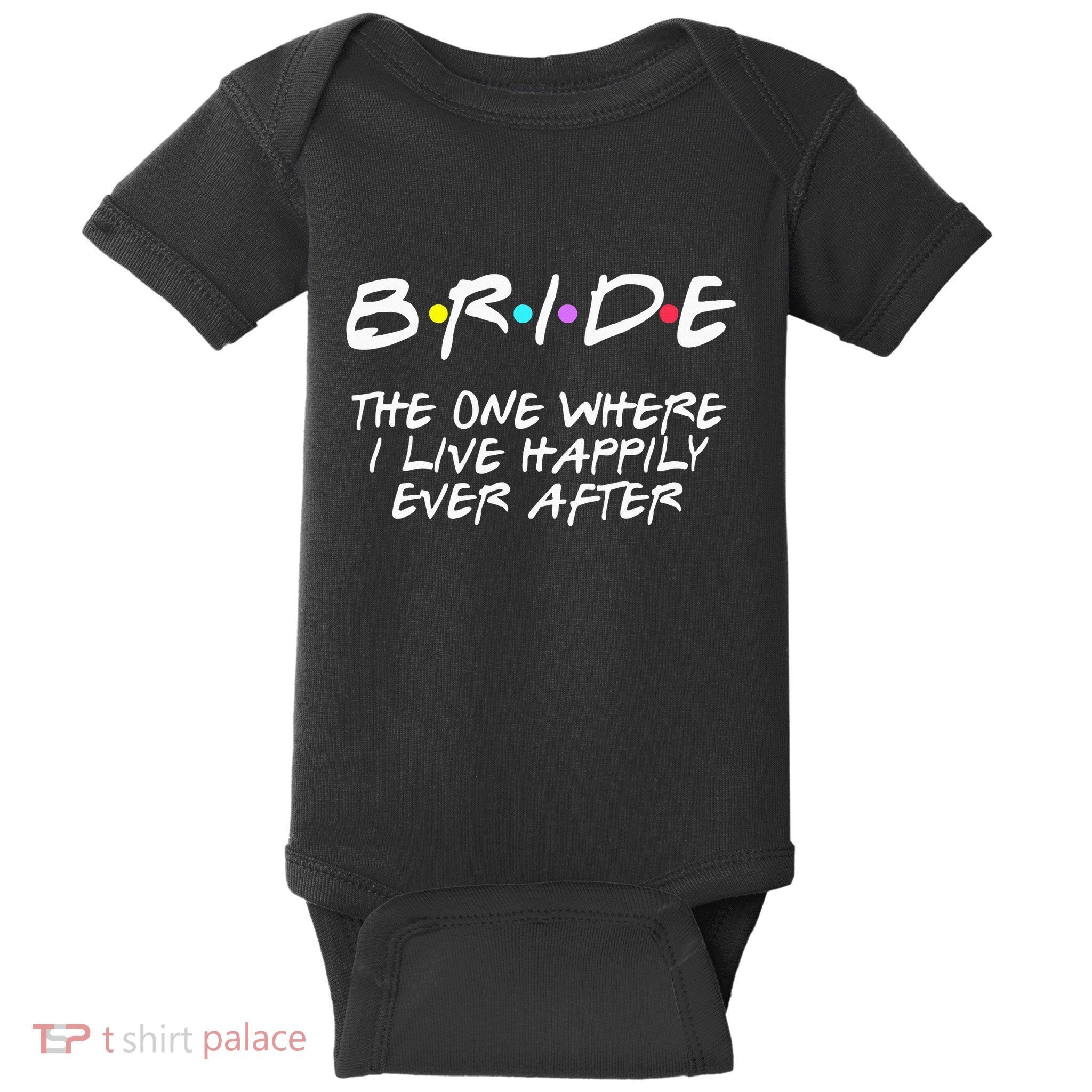 Bachelorette Party Bride The One Where I Live Happily Baby Bodysuit