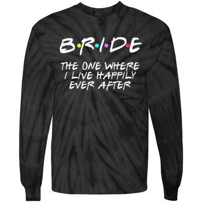 Bachelorette Party Bride The One Where I Live Happily Tie-Dye Long Sleeve Shirt