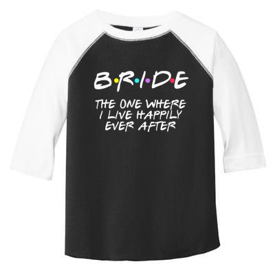 Bachelorette Party Bride The One Where I Live Happily Toddler Fine Jersey T-Shirt