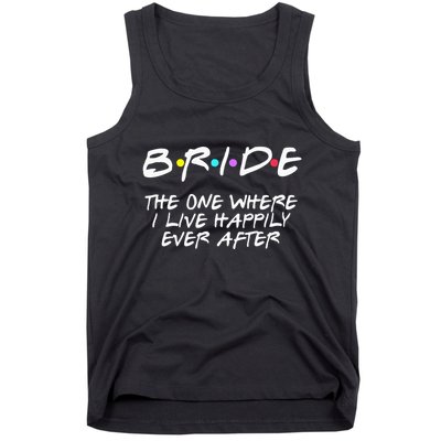 Bachelorette Party Bride The One Where I Live Happily Tank Top