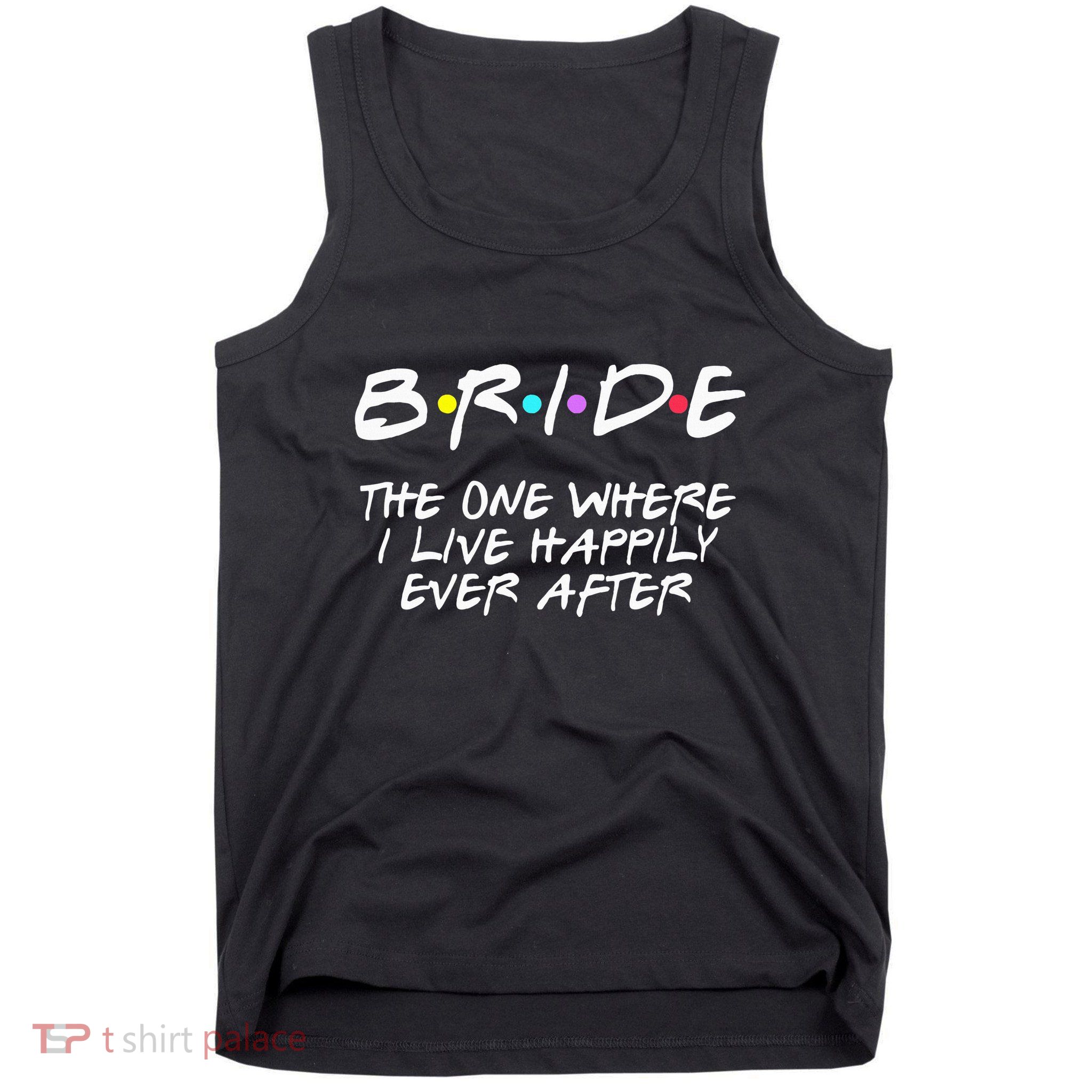 Bachelorette Party Bride The One Where I Live Happily Tank Top