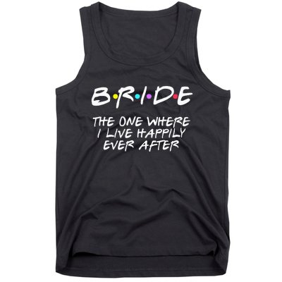 Bachelorette Party Bride The One Where I Live Happily Tank Top