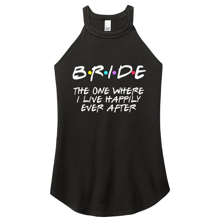 Bachelorette Party Bride The One Where I Live Happily Women's Perfect Tri Rocker Tank