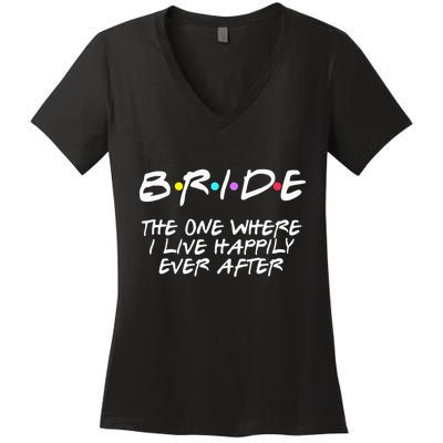 Bachelorette Party Bride The One Where I Live Happily Women's V-Neck T-Shirt