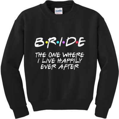 Bachelorette Party Bride The One Where I Live Happily Kids Sweatshirt