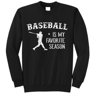 Baseball Players Baseball Is My Favorite Season Sweatshirt