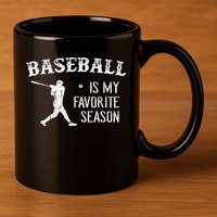Baseball Players Baseball Is My Favorite Season 11oz C Handle Ceramic Mug
