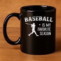 Baseball Players Baseball Is My Favorite Season 11oz C Handle Ceramic Mug
