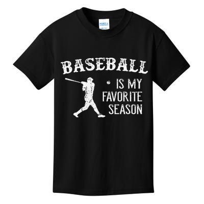 Baseball Players Baseball Is My Favorite Season Kids T-Shirt
