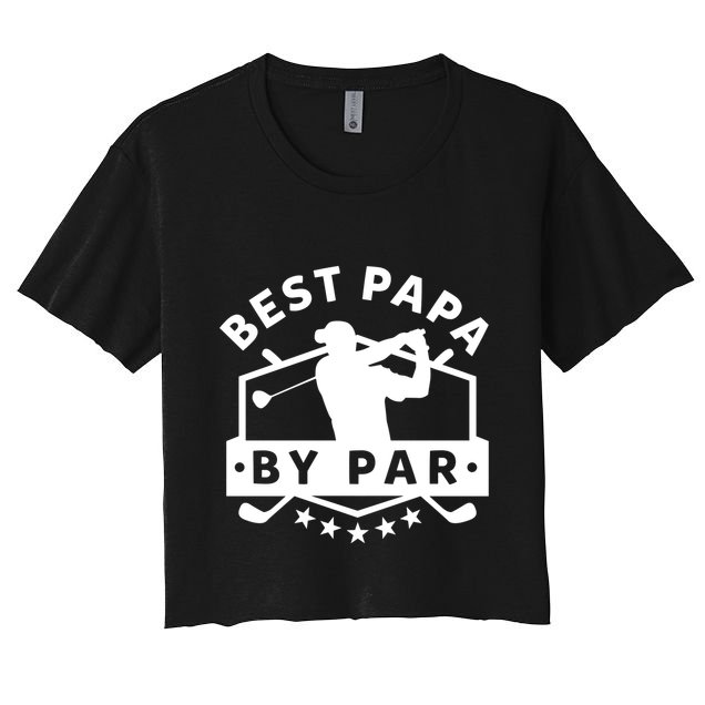 Best Papa By Par Golf Gift Dad Grandpa Gift Funny Gift Crop Top