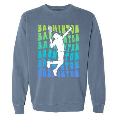 Badminton Player Badminton Funny Gift Garment-Dyed Sweatshirt