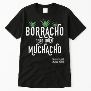 Borracho Pero Buen Muchacho Mexico Saying Tall T-Shirt