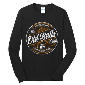 Birthday Party Birthday Crew O.Fficial Member The Old Balls Club Est 1974 Tall Long Sleeve T-Shirt