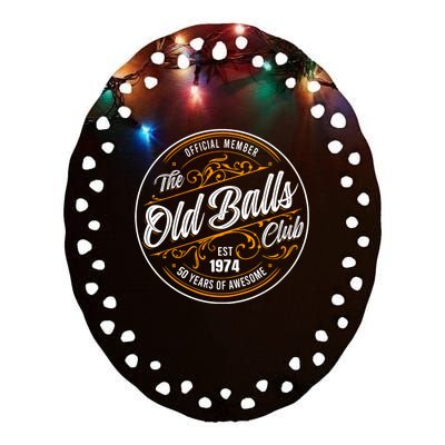 Birthday Party Birthday Crew O.Fficial Member The Old Balls Club Est 1974 Ceramic Oval Ornament