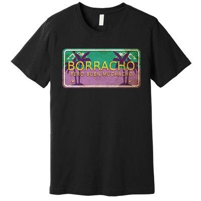 Borracho Pero Buen Muchacho Premium T-Shirt