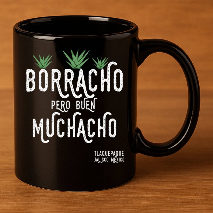 Borracho Pero Buen Muchacho Mexico Saying 11oz C Handle Ceramic Mug