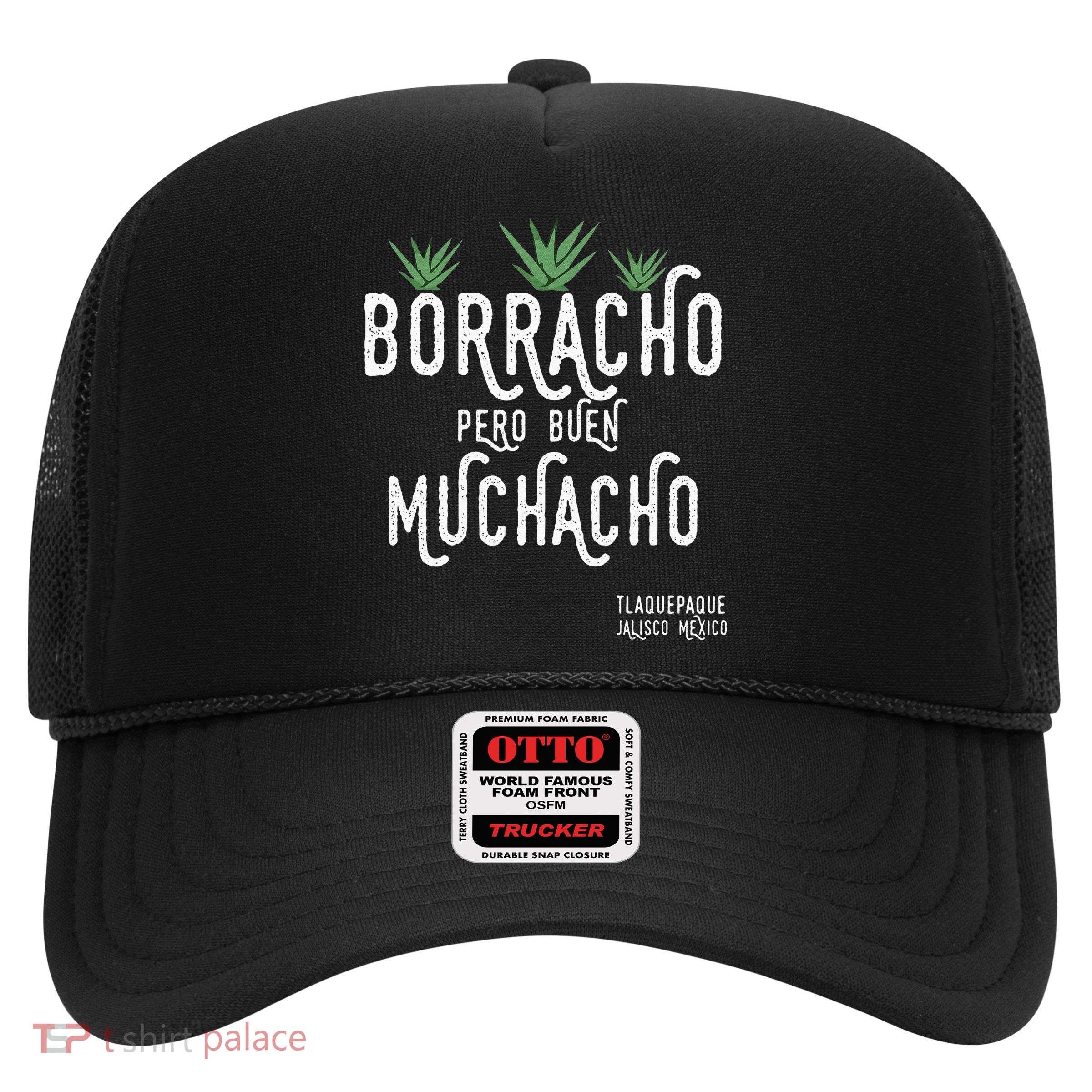 Borracho Pero Buen Muchacho Mexico Saying Trucker Hat