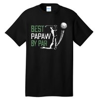 Best Papaw By Par Fathers Day Gifts Golf Lover Tall T-Shirt