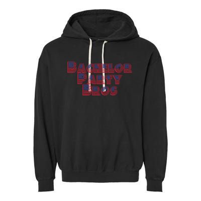 Bachelor Party Bros American Flag Colors Stars And Stripes Gift Garment-Dyed Fleece Hoodie