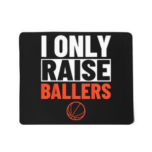 Basketball Parent Basketball Player I Only Raise Ballers Mousepad