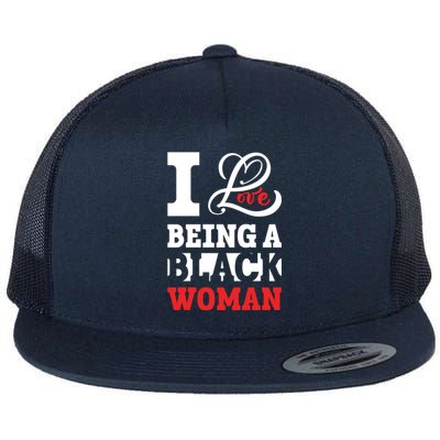 Beautiful Pride Black Gift I Love Being A Black Cool Gift Flat Bill Trucker Hat