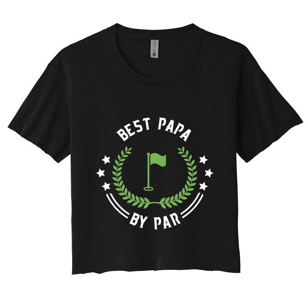 Best Papa By Par Funny Gift Golf Cool Gift For Golfing Dads Cool Gift Crop Top