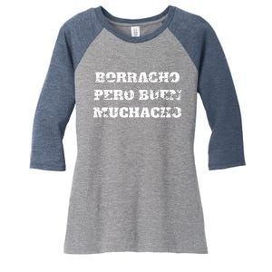 Borracho Pero Buen Muchacho Women's Tri-Blend 3/4-Sleeve Raglan Shirt