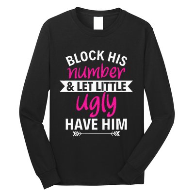 Breakup Party Block His Number And Let Lil Ugly Have Him Long Sleeve Shirt