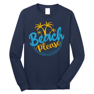 Beach Please Long Sleeve Shirt