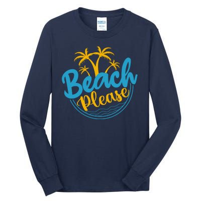 Beach Please Tall Long Sleeve T-Shirt