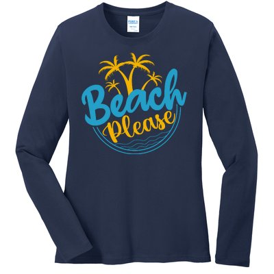 Beach Please Ladies Long Sleeve Shirt