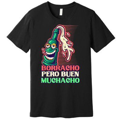 Borracho Pero Buen Muchacho Premium T-Shirt