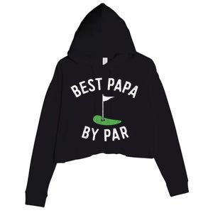 Best Papa By Par Golf Meaningful Gift Grandpa Fathers Day Gift Crop Fleece Hoodie