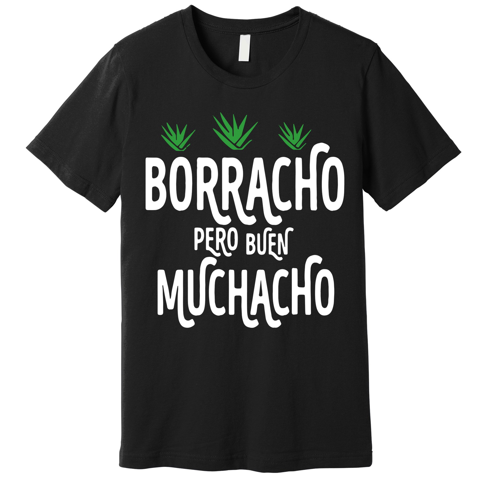 Borracho Pero Buen Muchacho Premium T-Shirt