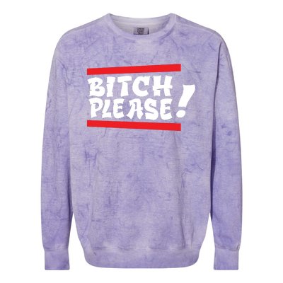 Bitch Please Colorblast Crewneck Sweatshirt