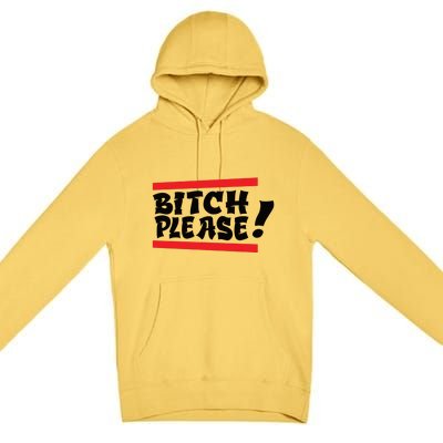 Bitch Please Premium Pullover Hoodie