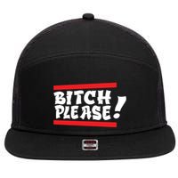 Bitch Please 7 Panel Mesh Trucker Snapback Hat