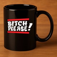 Bitch Please 11oz C Handle Ceramic Mug