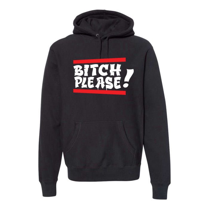 Bitch Please Premium Hoodie