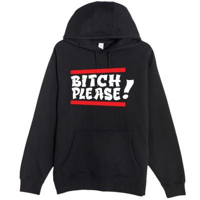 Bitch Please Premium Pullover Hoodie