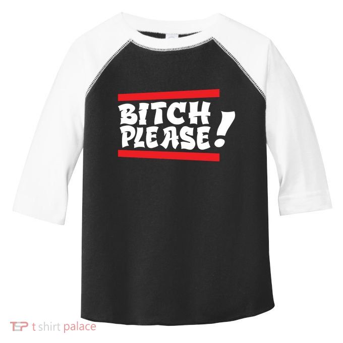 Bitch Please Toddler Fine Jersey T-Shirt