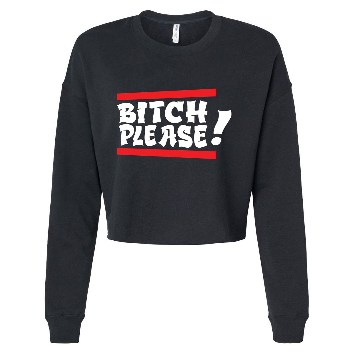 Bitch Please Cropped Pullover Crew