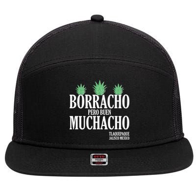 Borracho Pero Buen Muchacho Tlaquepaque Jalisco Mexico 7 Panel Mesh Trucker Snapback Hat