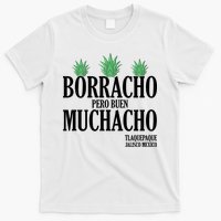 Borracho Pero Buen Muchacho Tlaquepaque Jalisco Mexico T-Shirt
