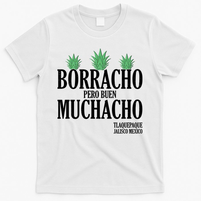 Borracho Pero Buen Muchacho Tlaquepaque Jalisco Mexico T-Shirt