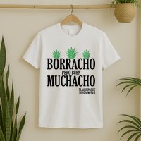 Borracho Pero Buen Muchacho Tlaquepaque Jalisco Mexico T-Shirt