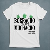 Borracho Pero Buen Muchacho Tlaquepaque Jalisco Mexico T-Shirt